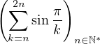 ( ∑2n     )
     sin π
  k=n   k  n∈ℕ∗
