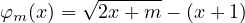        √-------
φm (x) =  2x + m − (x + 1)
