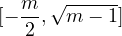 [− m-,√m-−-1]
  2

