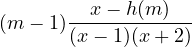        --x-− h-(m-)-
(m − 1)(x− 1)(x+ 2)
