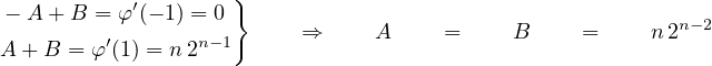 − A+ B = φ ′(− 1) = 0}
         ′       n−1      ⇒      A    =     B     =     n 2n−2
A + B = φ (1) = n2
