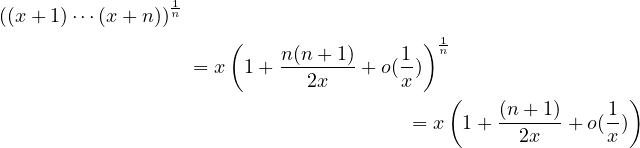 ((x + 1)⋅⋅⋅(x + n))n1
                      (                 ) 1
                   = x 1 + n(n+-1)-+o(1-) n
                             2x       x
                                           (    (n+ 1)    1 )
                                       = x  1 + --2x--+ o(x)
