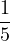 1
5