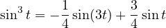          1        3
sin3t = −-sin (3t)+ - sint
         4        4
