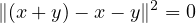 ∥(x+ y)− x − y∥2 = 0
