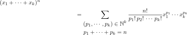 (x  +⋅⋅⋅+ x )n
  1        k                      ∑
                          =                ----n!-----xp11⋅⋅⋅xpkk
                                         k p1!p2! ⋅⋅⋅ pk!
                            (p1,⋅⋅⋅ ,pk) ∈ ℕ
                            p1 + ⋅⋅⋅+ pk = n
      