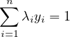 ∑n
   λiyi = 1
i=1
