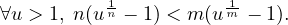 ∀u > 1, n(u1n − 1) < m(um1− 1).
