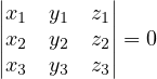 ||         ||
||x1  y1  z1||
||x2  y2  z2|| = 0
x3  y3  z3
