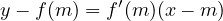 y− f(m ) = f′(m )(x− m )
