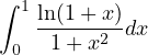 ∫ 1
   ln(1+-x)dx
 0   1+ x2

