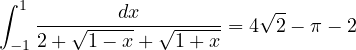 ∫ 1--------dx--------   √ -
 −12 +√1-−-x-+ √1-+-x = 4 2− π − 2
