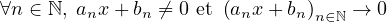 ∀n ∈ ℕ, anx + bn ⁄= 0 et (anx + bn)n∈ℕ → 0
