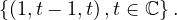 {(1,t− 1,t),t ∈ ℂ} .
