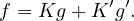 f = Kg + K ′g′.
