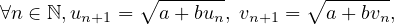              ∘ -------       ∘ -------
∀n ∈ ℕ,un+1 =  a+ bun, vn+1 =   a+ bvn,
