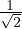  1
√2-