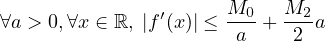 ∀a > 0,∀x ∈ ℝ, |f′(x)| ≤ M0-+ M2-a
                       a    2
