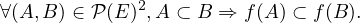 ∀(A,B ) ∈ 𝒫(E )2,A ⊂ B ⇒ f(A) ⊂ f(B ).
